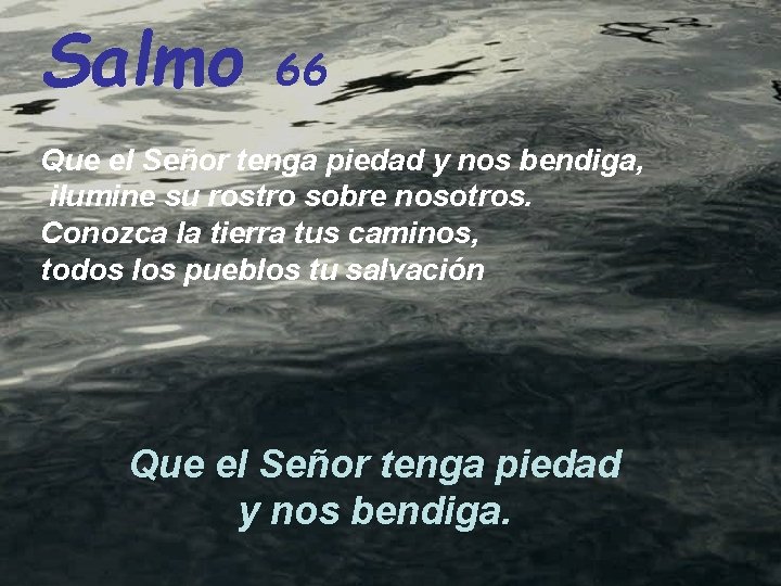 Salmo 66 Que el Señor tenga piedad y nos bendiga, ilumine su rostro sobre