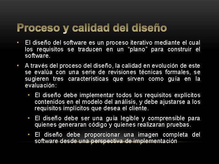  • El diseño del software es un proceso iterativo mediante el cual los