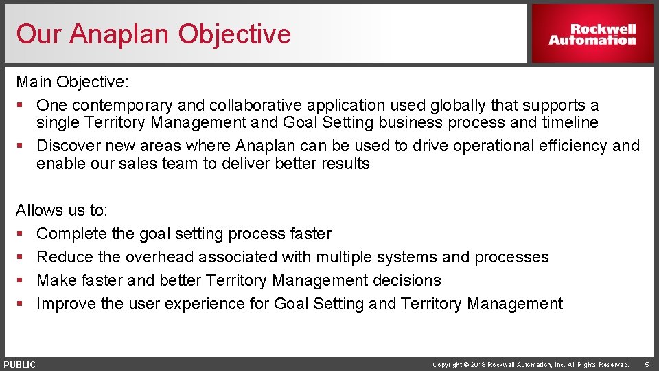 Our Anaplan Objective Main Objective: § One contemporary and collaborative application used globally that