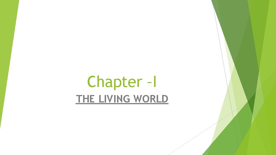 Chapter I THE LIVING WORLD Characteristics of Living
