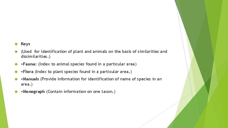 Keys (Used for identification of plant and animals on the basis of similarities Keys (Used for identification of plant and animals on the basis of similarities