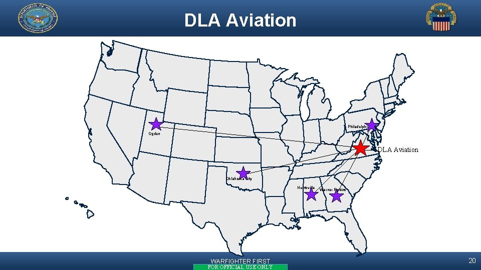 DLA Aviation Philadelphia Ogden DLA Aviation Oklahoma City Huntsville WARFIGHTER FIRST FOR OFFICIAL USE