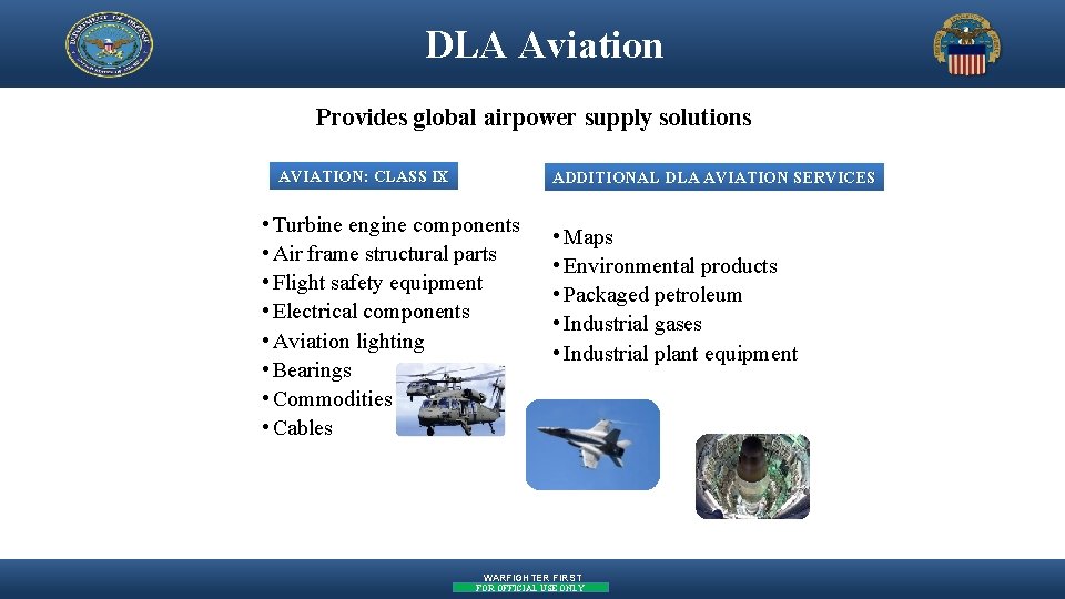 DLA Aviation Provides global airpower supply solutions AVIATION: CLASS IX ADDITIONAL DLA AVIATION SERVICES