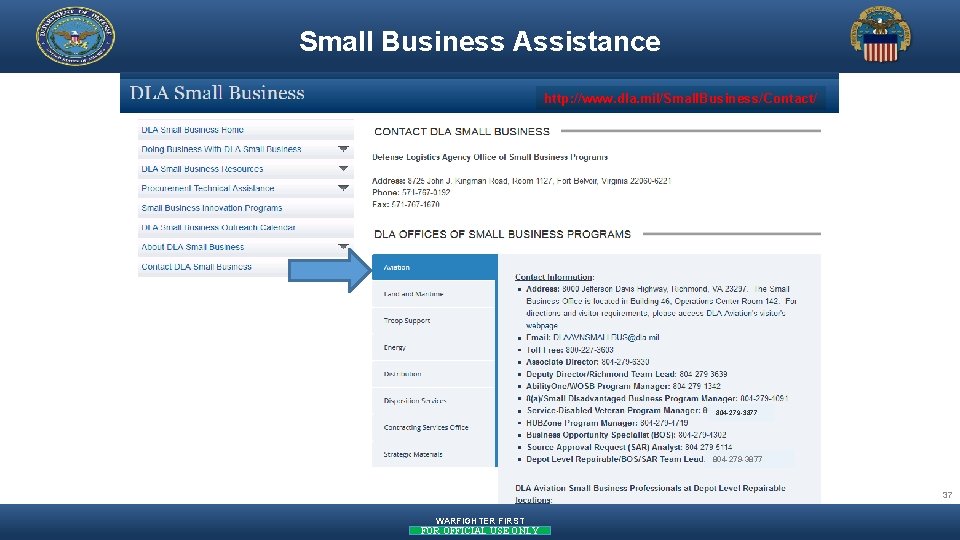 Small Business Assistance http: //www. dla. mil/Small. Business/Contact/ Small Business Assistance 804 -279 -3877