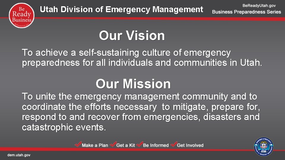 Utah Division of Emergency Management Our Vision To achieve a self-sustaining culture of emergency