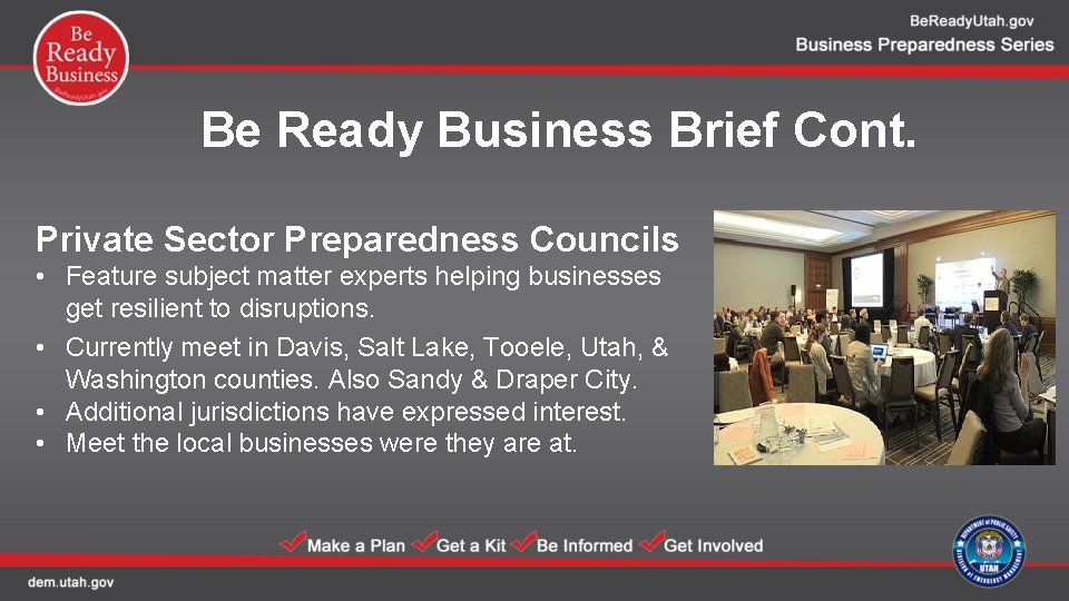 Be Ready Business Brief Cont. Private Sector Preparedness Councils • Feature subject matter experts