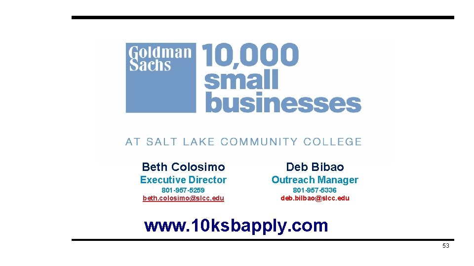 Beth Colosimo Deb Bibao Executive Director Outreach Manager 801 -957 -5259 beth. colosimo@slcc. edu