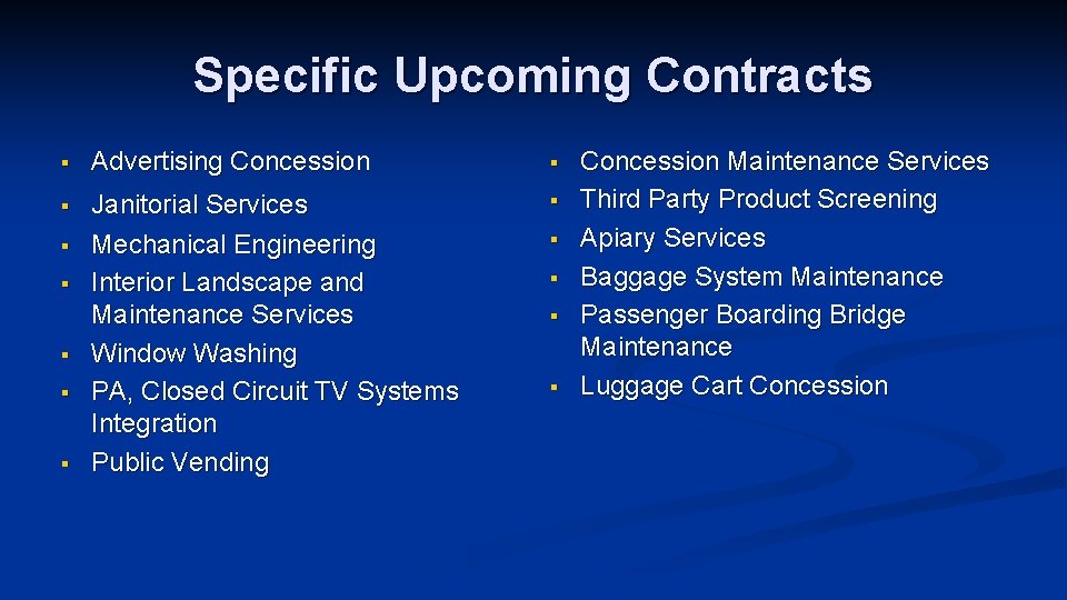 Specific Upcoming Contracts § Advertising Concession § § Janitorial Services Mechanical Engineering Interior Landscape