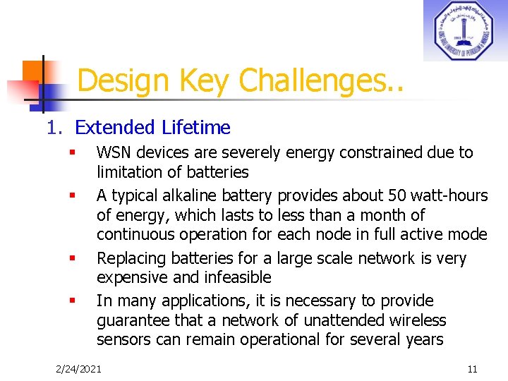 Design Key Challenges. . 1. Extended Lifetime § § WSN devices are severely energy