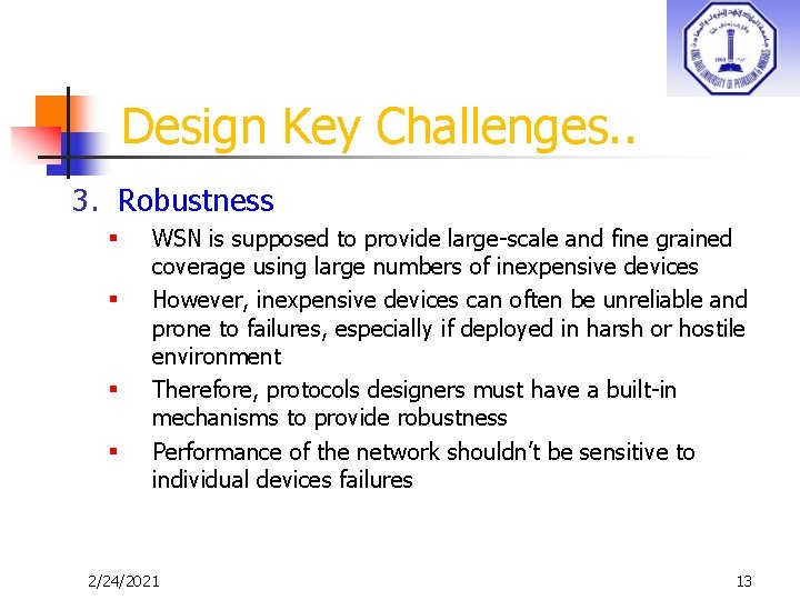 Design Key Challenges. . 3. Robustness § § WSN is supposed to provide large-scale