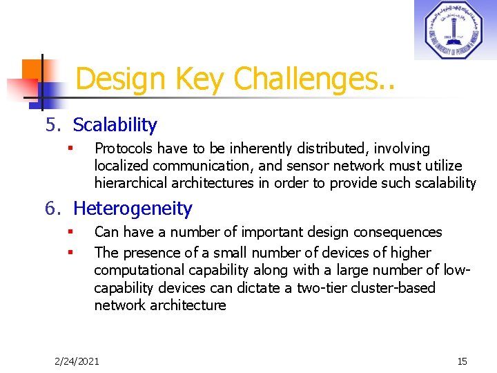 Design Key Challenges. . 5. Scalability § Protocols have to be inherently distributed, involving