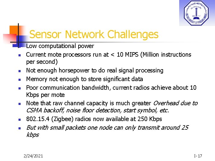 Sensor Network Challenges n n n Low computational power Current mote processors run at