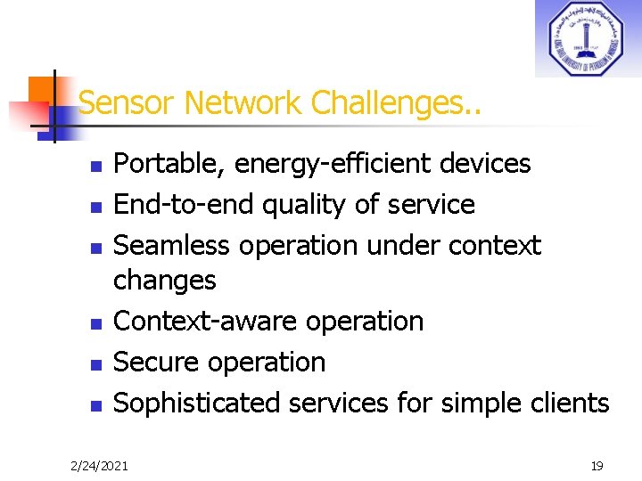 Sensor Network Challenges. . n n n Portable, energy-efficient devices End-to-end quality of service