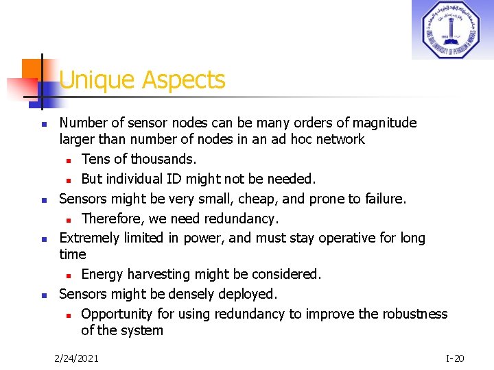 Unique Aspects n n Number of sensor nodes can be many orders of magnitude