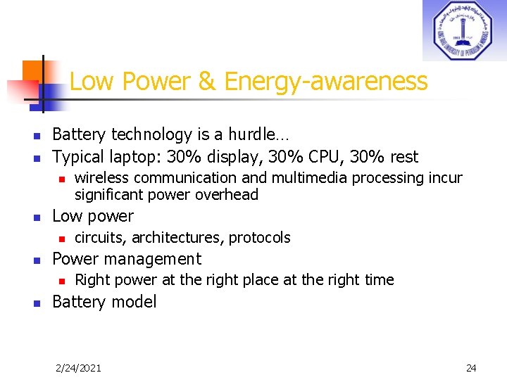 Low Power & Energy-awareness n n Battery technology is a hurdle… Typical laptop: 30%