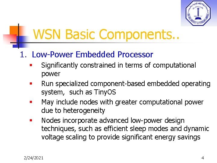 WSN Basic Components. . 1. Low-Power Embedded Processor § § Significantly constrained in terms