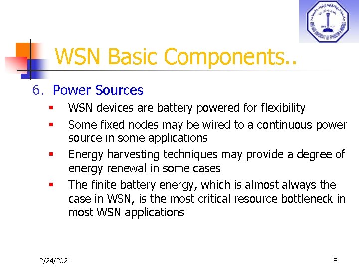 WSN Basic Components. . 6. Power Sources § § WSN devices are battery powered