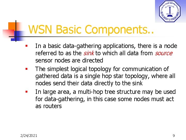 WSN Basic Components. . § § § In a basic data-gathering applications, there is