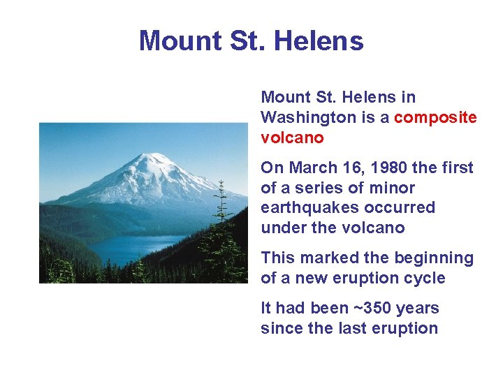 Mount St. Helens in Washington is a composite volcano On March 16, 1980 the Mount St. Helens in Washington is a composite volcano On March 16, 1980 the
