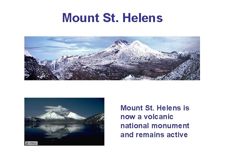 Mount St. Helens is now a volcanic national monument and remains active Mount St. Helens is now a volcanic national monument and remains active