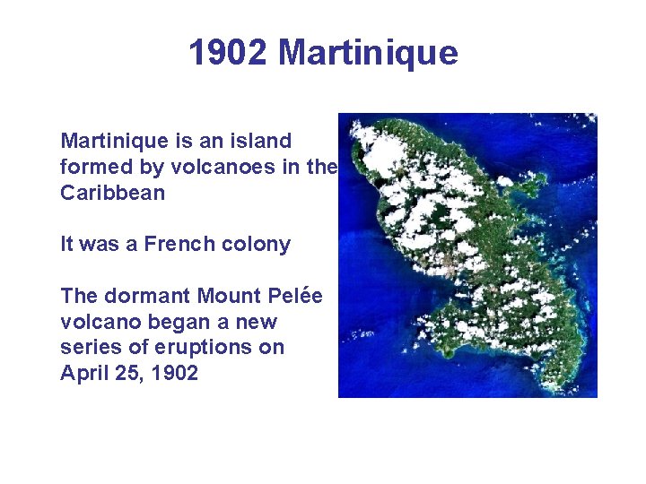 1902 Martinique is an island formed by volcanoes in the Caribbean It was a 1902 Martinique is an island formed by volcanoes in the Caribbean It was a