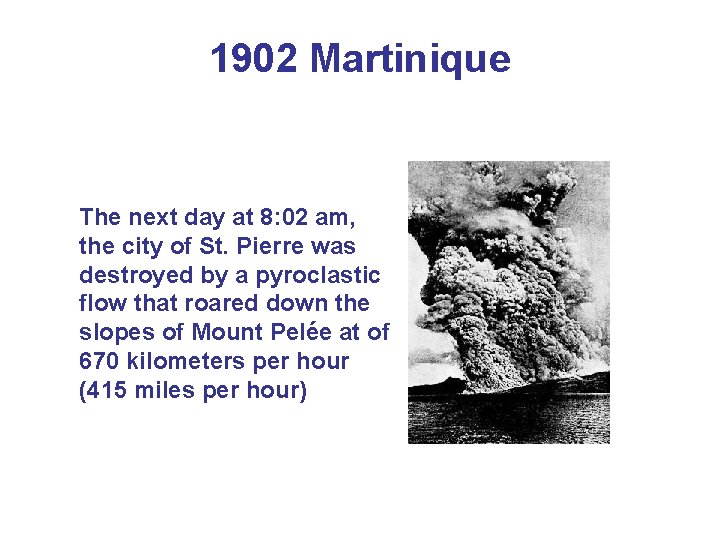 1902 Martinique The next day at 8: 02 am, the city of St. Pierre 1902 Martinique The next day at 8: 02 am, the city of St. Pierre