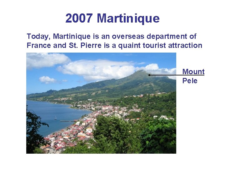 2007 Martinique Today, Martinique is an overseas department of France and St. Pierre is 2007 Martinique Today, Martinique is an overseas department of France and St. Pierre is