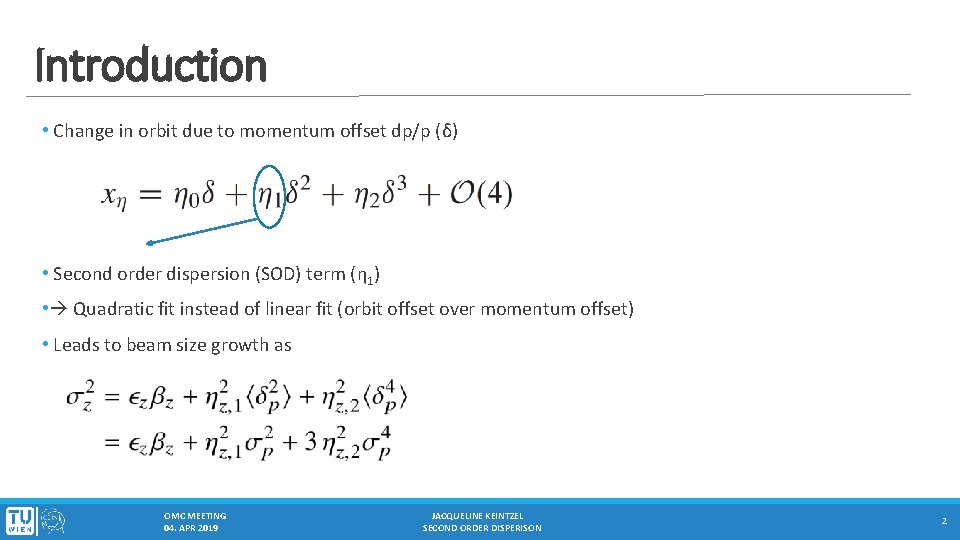 Introduction • Change in orbit due to momentum offset dp/p (δ) • Second order