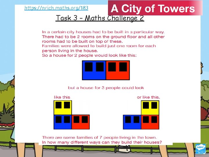 https: //nrich. maths. org/183 Task 3 – Maths Challenge 2 Continued on next slide