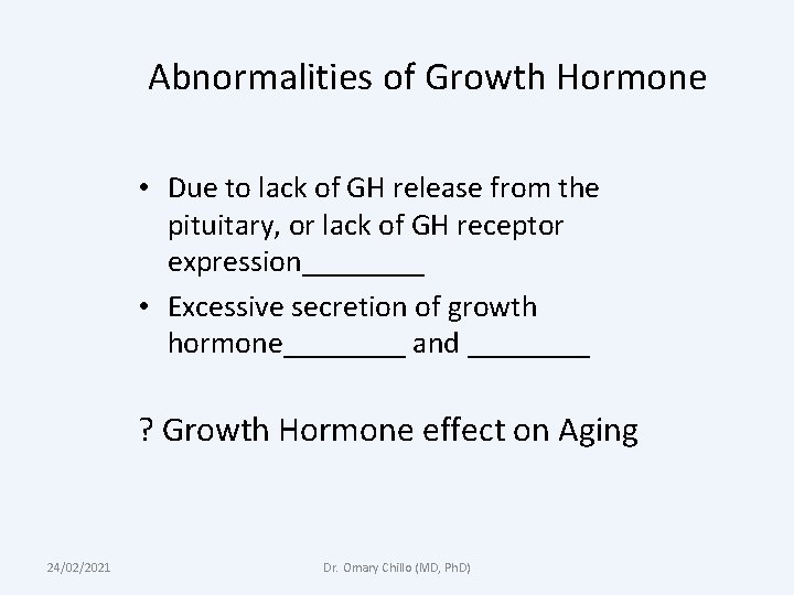 Abnormalities of Growth Hormone • Due to lack of GH release from the pituitary, Abnormalities of Growth Hormone • Due to lack of GH release from the pituitary,