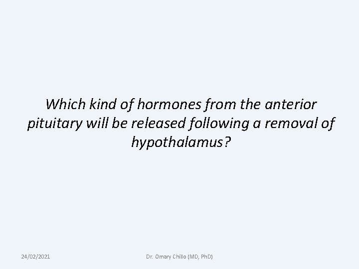 Which kind of hormones from the anterior pituitary will be released following a removal