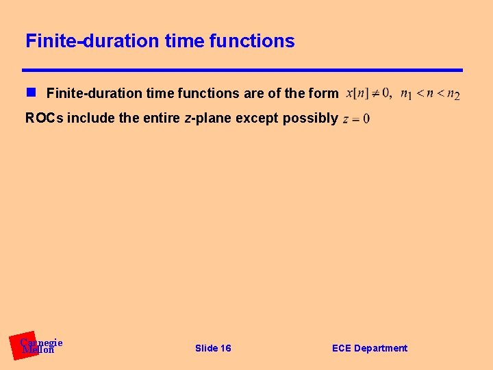 Finite-duration time functions n Finite-duration time functions are of the form ROCs include the