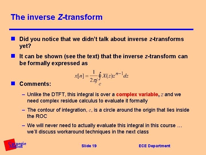 The inverse Z-transform n Did you notice that we didn’t talk about inverse z-transforms