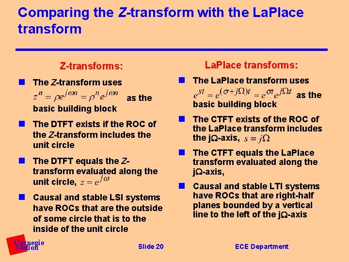Comparing the Z-transform with the La. Place transforms: Z-transforms: n The La. Place transform