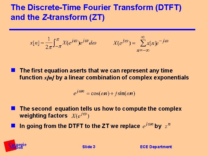 The Discrete-Time Fourier Transform (DTFT) and the Z-transform (ZT) n The first equation aserts