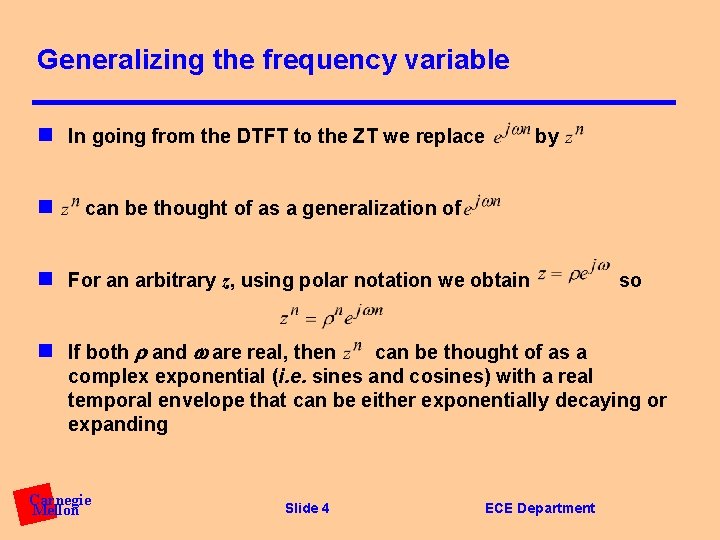 Generalizing the frequency variable n In going from the DTFT to the ZT we