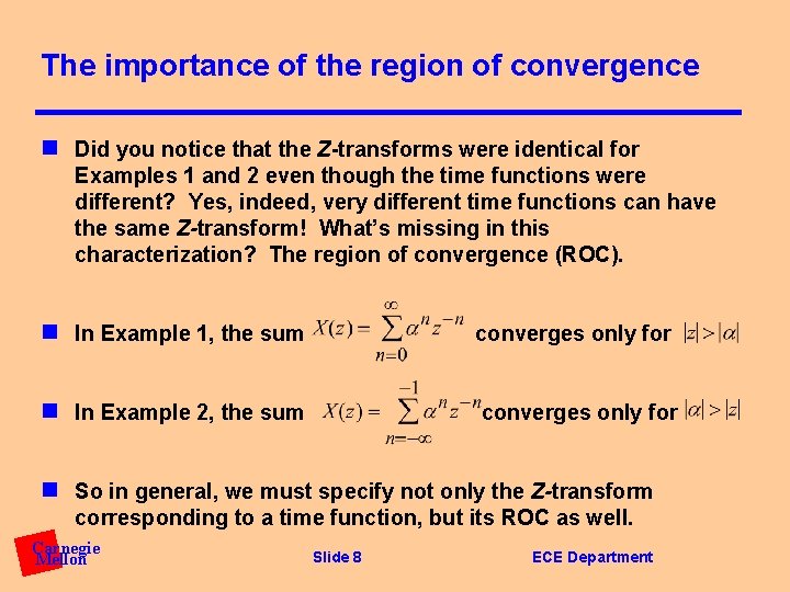 The importance of the region of convergence n Did you notice that the Z-transforms