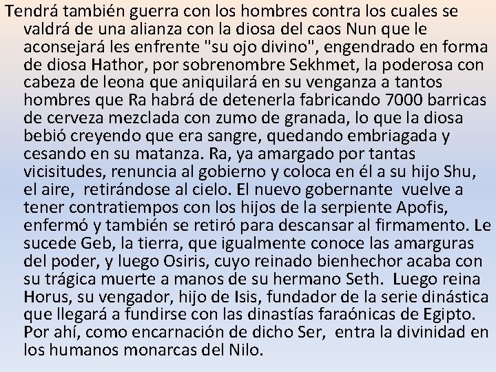Tendrá también guerra con los hombres contra los cuales se valdrá de una alianza Tendrá también guerra con los hombres contra los cuales se valdrá de una alianza