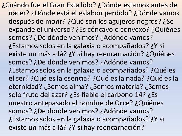 ¿Cuándo fue el Gran Estallido? ¿Dónde estamos antes de nacer? ¿Dónde está el eslabón ¿Cuándo fue el Gran Estallido? ¿Dónde estamos antes de nacer? ¿Dónde está el eslabón