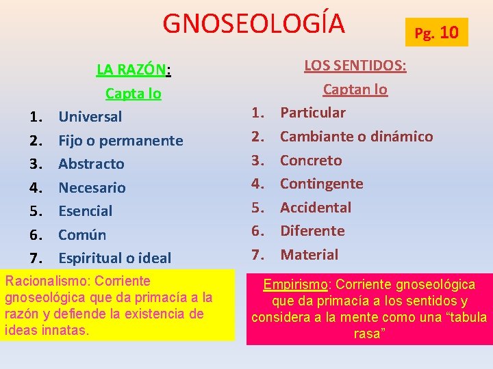 GNOSEOLOGÍA 1. 2. 3. 4. 5. 6. 7. LA RAZÓN: Capta lo Universal Fijo GNOSEOLOGÍA 1. 2. 3. 4. 5. 6. 7. LA RAZÓN: Capta lo Universal Fijo