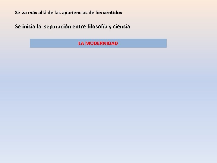Se va más allá de las apariencias de los sentidos Se inicia la separación Se va más allá de las apariencias de los sentidos Se inicia la separación
