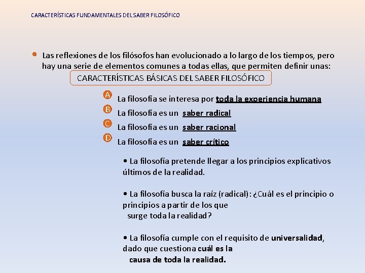 CARACTERÍSTICAS FUNDAMENTALES DEL SABER FILOSÓFICO Las reflexiones de los filósofos han evolucionado a lo CARACTERÍSTICAS FUNDAMENTALES DEL SABER FILOSÓFICO Las reflexiones de los filósofos han evolucionado a lo