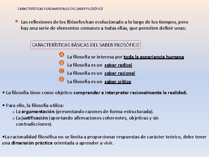 CARACTERÍSTICAS FUNDAMENTALES DEL SABER FILOSÓFICO Las reflexiones de los filósofos han evolucionado a lo CARACTERÍSTICAS FUNDAMENTALES DEL SABER FILOSÓFICO Las reflexiones de los filósofos han evolucionado a lo