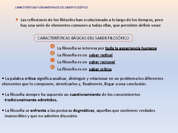 CARACTERÍSTICAS FUNDAMENTALES DEL SABER FILOSÓFICO Las reflexiones de los filósofos han evolucionado a lo CARACTERÍSTICAS FUNDAMENTALES DEL SABER FILOSÓFICO Las reflexiones de los filósofos han evolucionado a lo