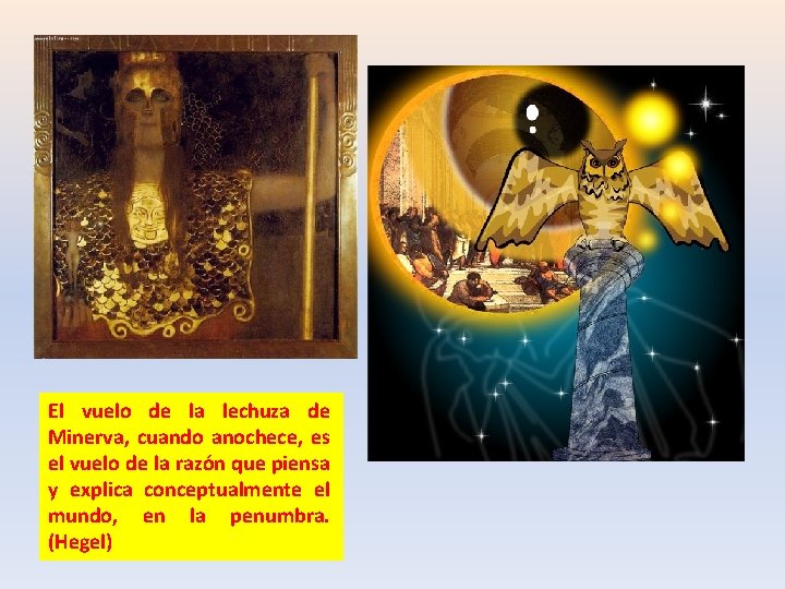 El vuelo de la lechuza de Minerva, cuando anochece, es el vuelo de la El vuelo de la lechuza de Minerva, cuando anochece, es el vuelo de la