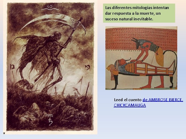 Las diferentes mitologías intentan dar respuesta a la muerte, un suceso natural inevitable. Leed Las diferentes mitologías intentan dar respuesta a la muerte, un suceso natural inevitable. Leed