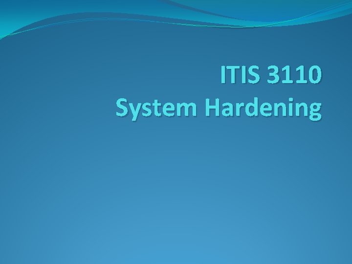 ITIS 3110 System Hardening 