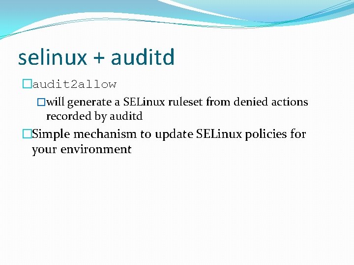 selinux + auditd �audit 2 allow �will generate a SELinux ruleset from denied actions