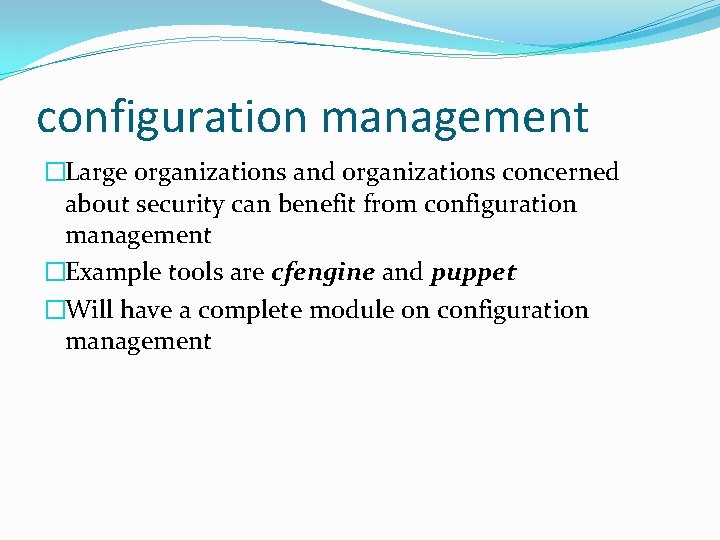 configuration management �Large organizations and organizations concerned about security can benefit from configuration management