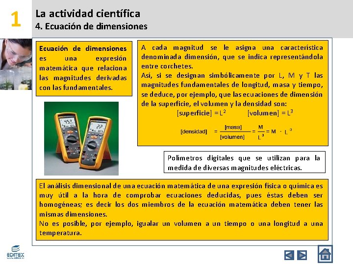 1 La actividad científica 4. Ecuación de dimensiones es una expresión matemática que relaciona